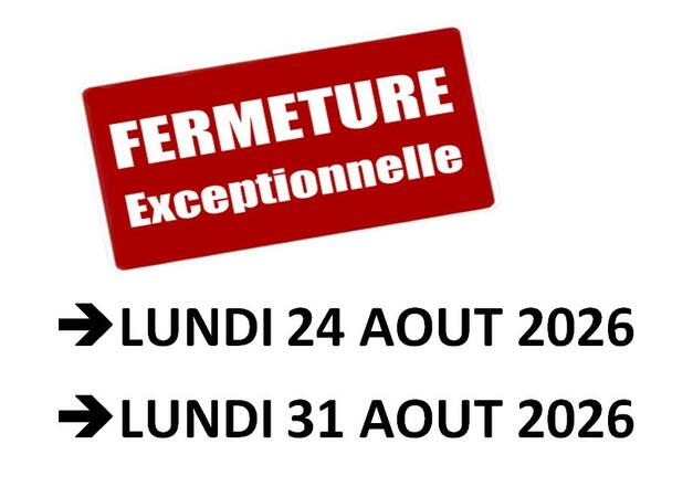 FERMETURE EXCEPTIONNELLE